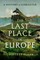 The Last Place in Europe