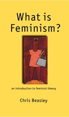 Beasley, C: What is Feminism?
