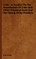 Coke - A Treatise On The Manufacture Of Coke And Other Prepared Fuels And The Saving Of By-Products