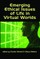 Emerging Ethical Issues of Life in Virtual Worlds (Hc)