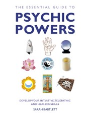The Essential Guide to Psychic Powers