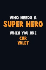 Who Need A SUPER HERO, When You Are Car Valet