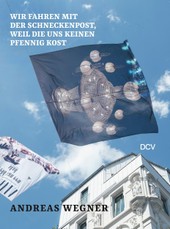 Andreas Wegner: Wir fahren mit der Schneckenpost, weil die uns keinen Pfennig kost