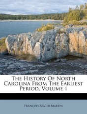 The History of North Carolina from the Earliest Period, Volume 1