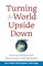 Turning the World Upside Down