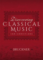Discovering Classical Music: Bruckner