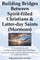 Building Bridges Between Spirit-filled Christians and Latter-day Saints (Mormons): A Translation Guide for Born Again Spirit-filled Christians (Charismatics / Pentecostals / Renewalists and Third Wavers) and Latter-day Saints