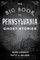 The Big Book of Pennsylvania Ghost Stories