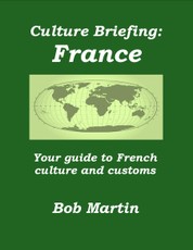 Culture Briefing: France - Your Guide to French Culture and Customs