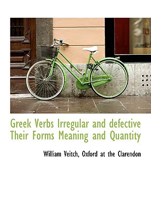 Greek Verbs Irregular and defective Their Forms Meanin..