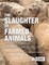The Slaughter of Farmed Animals