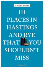 111 Places in Hastings & Rye That You Shouldn't Miss
