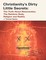 Christianity's Dirty Little Secrets: The Truth About Resurrection, the Rainbow Body, Religion and Reality