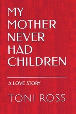 My Mother Never Had Children