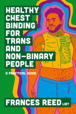 Reed, F: Healthy Chest Binding for Trans and Non-Binary Peop
