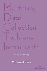 Mastering Data Collection Tools and Instruments; A Simplified Guide