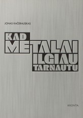 Kad metalai ilgiau tarnautų