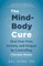 The Mind-Body Cure
