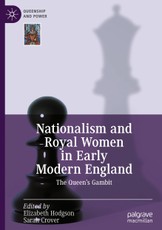 Nationalism and Royal Women in Early Modern England