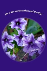 He is the resurrection and the life!