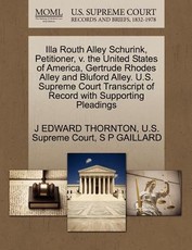 Illa Routh Alley Schurink, Petitioner, V. the United States of America, Gertrude Rhodes Alley and Bluford Alley. U.S. Supreme Court Transcript of Record with Supporting Pleadings