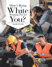 How's Being White Working Out for You?