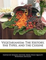 Vegetarianism: The History, the Types, and the Cuisine