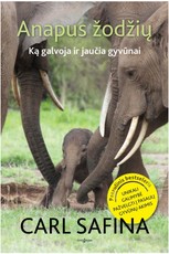 Anapus žodžių. Ką jaučia ir galvoja gyvūnai