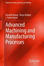 Advanced Machining and Manufacturing Processes