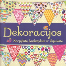 Dekoracijos. Karpykite, lankstykite ir klijuokite
