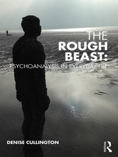 The Rough Beast: Psychoanalysis in Everyday Life