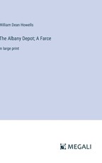 The Albany Depot; A Farce