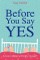 Before You Say Yes