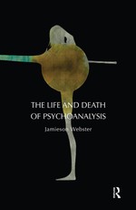 Webster, J: Life and Death of Psychoanalysis