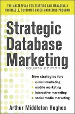 Strategic Database Marketing 4e: The Masterplan for Starting and Managing a Profitable, Customer-Based Marketing Program