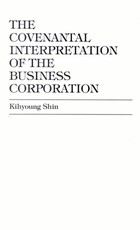 The Covenantal Interpretation of the Business Corporation