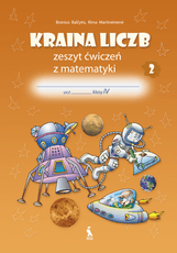 KRAINA LICZB. Zeszyt ćwiczeń z matematyki 2 dla klasy 4. 4 klasės pratybų sąsiuvinis Nr. 2