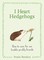 I Heart Hedgehogs
