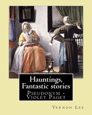 Hauntings, Fantastic stories; By