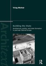 Molnar, V: Building the State: Architecture, Politics, and S