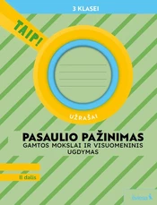 Pasaulio pažinimas. Gamtos mokslai ir visuomeninis ugdymas. Užrašai 3 klasei, 2 dalis (pagal 2022 m. BUP). Serija TAIP!