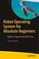 Robot Operating System for Absolute Beginners