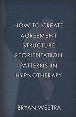 How To Create Agreement Structure Reorientation Patterns In Hypnotherapy