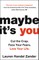 Maybe It's You