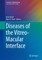 Diseases of the Vitreo-Macular Interface