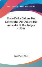 Traite de La Culture Des Renoncules Des Oeillets Des Auricules Et Des Tulipes (1754)