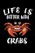 Life Is Better With Crabs