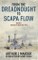 From the Dreadnought to Scapa Flow