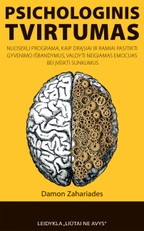 Psichologinis tvirtumas: nuosekli programa, kaip drąsiai ir ramiai pasitikti gyvenimo išbandymus, valdyti neigiamas emocijas bei įveikti sunkumus