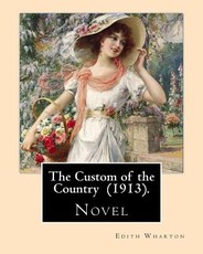 The Custom of the Country (1913). By